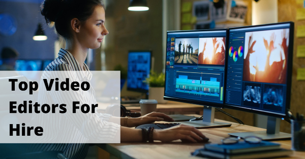 top video editors for hire USA 2022